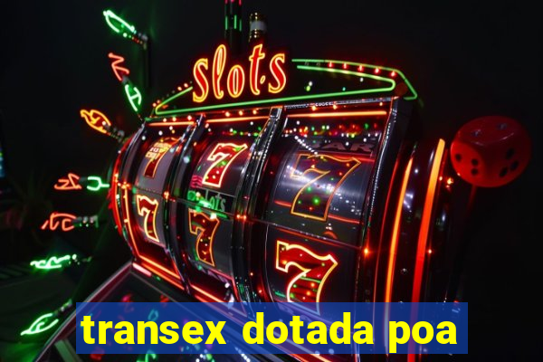 transex dotada poa